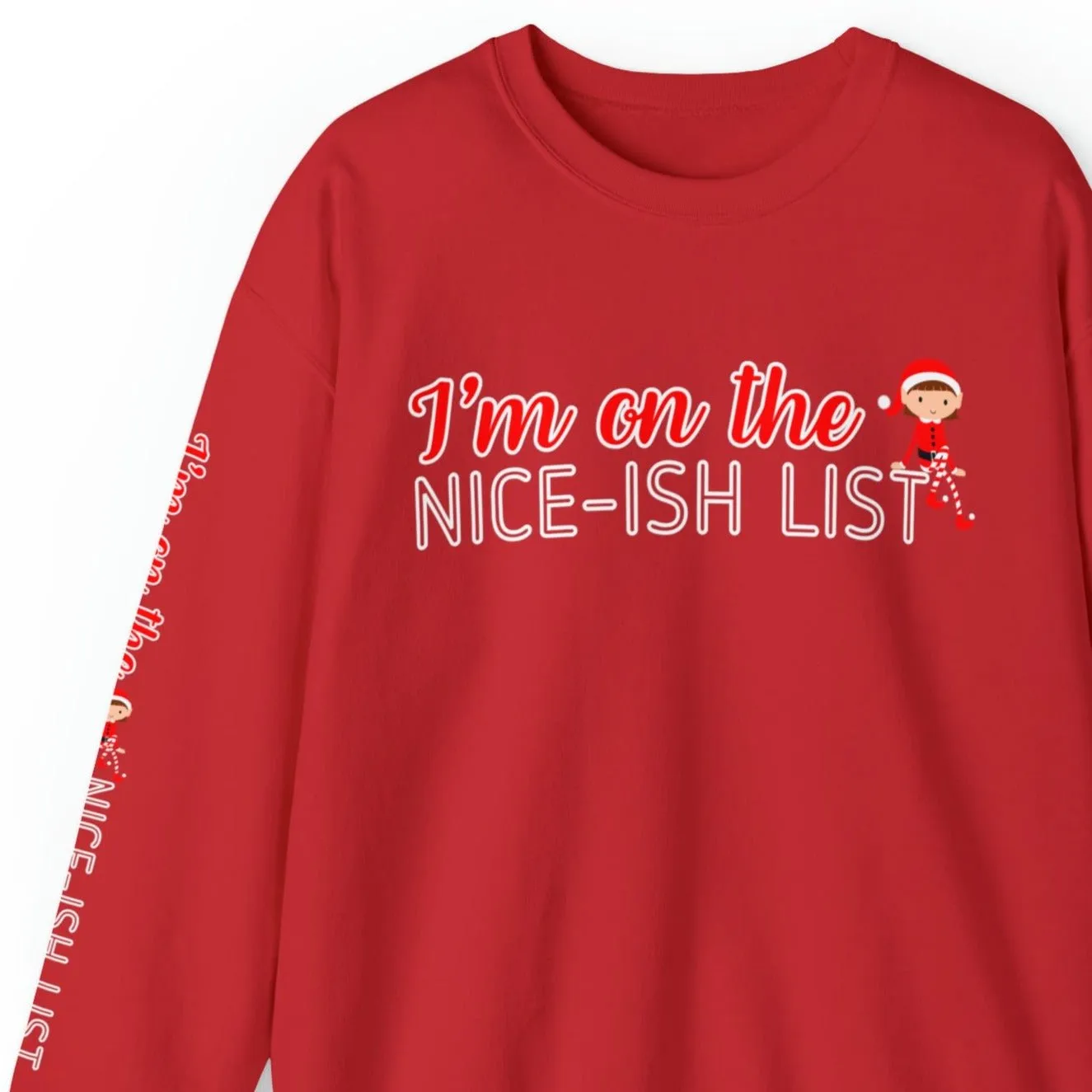 I'm on the Nice-ish List Women's Sweatshirt: Elf Girl Design & Sleeve Detail