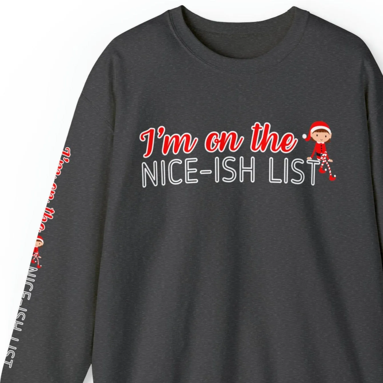 I'm on the Nice-ish List Women's Sweatshirt: Elf Girl Design & Sleeve Detail
