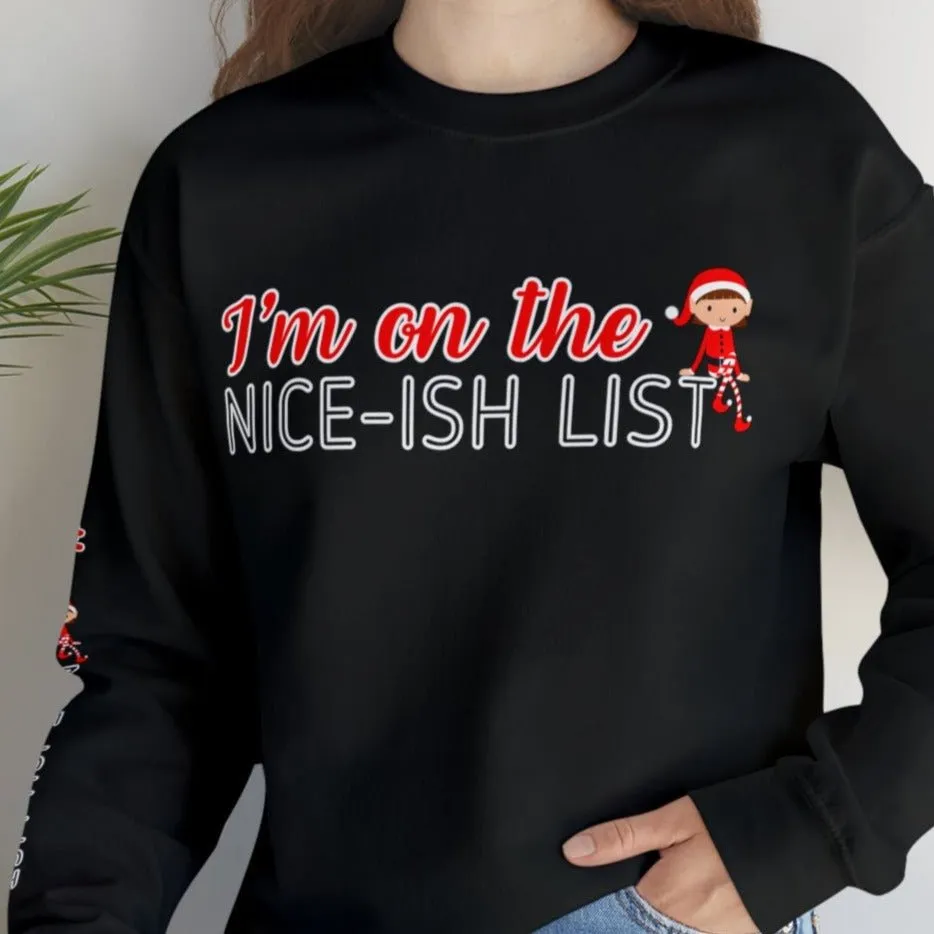 I'm on the Nice-ish List Women's Sweatshirt: Elf Girl Design & Sleeve Detail